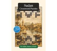 Sudan Crossword Puzzles: Crossword Puzzles with Easy to Read Print about Sudan, Culture, History and More | 6x9 inches, 120 pages | 50+ Puzzles ... ... (World Countries Crossword Puzzles)