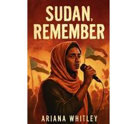 SUDAN, REMEMBER US: A Journey of Resilience and Revolution: Unveiling the Heart of Sudan’s Youth Through Music, Protest, and Tragedy
