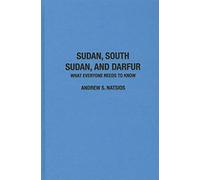 Sudan, South Sudan, and Darfur What Everyone Needs to Know