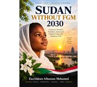 Sudan Without Female Genital Mutilation by 2030: A Journey Toward a Healthier, Safer and Brighter Future for Sudanese Girls
