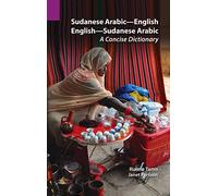 Sudanese Arabic-English - English-Sudanese Arabic: A Concise Dictionary