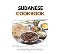 Sudanese Cookbook: Traditional Recipes from Sudan (African food)