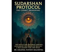 Sudarshan Protocol: The Cosmic Awakening | Dr. Colonel Naveen Malhotra