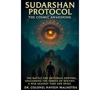 Sudarshan Protocol: The Cosmic Awakening | Dr. Colonel Naveen Malhotra