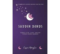 Sudden Bonds: Three Cute, Cozy, Steamy Fated Mates Shorts (Love in Moonglen)