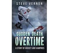 Sudden Death Overtime: A Story of Hockey and Vampires