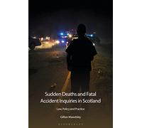 Sudden Deaths and Fatal Accident Inquiries in Scotland: Law, Policy and Practice