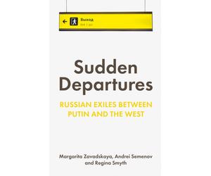 Sudden Departures : Russian Exiles Between Putin and the West