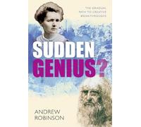 Sudden Genius?: The Gradual Path to Creative Breakthroughs