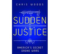 Sudden Justice: America's Secret Drone Wars