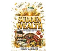 SUDDEN WEALTH: The guide nobody gave you to receive, protect and multiply the fortune heaven placed in your hands