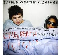 Sudden Weather Change - Stop Handgrenade in the Name of Crib Death 'nders