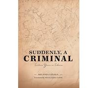 Suddenly, a Criminal: Sixteen Years in Siberia