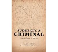 Suddenly, a Criminal: Sixteen Years in Siberia