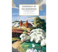 Suddenly at His Residence: A Mystery in Kent (British Library Crime Classics)