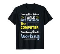 Suddenly Computer Start Working Tech Support Funny IT Guy T-Shirt