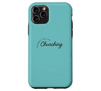 Suddenly I Felt Like Churching Case for iPhone 11 Pro
