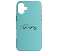 Suddenly I Felt Like Churching Case for iPhone 16 Plus