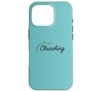 Suddenly I Felt Like Churching Case for iPhone 16 Pro