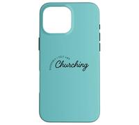 Suddenly I Felt Like Churching Case for iPhone 16 Pro Max