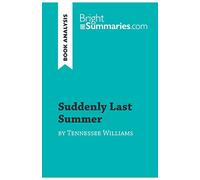 Suddenly Last Summer by Tennessee Williams (Book Analysis): Detailed Summary, Analysis and Reading Guide (BrightSummaries.com)