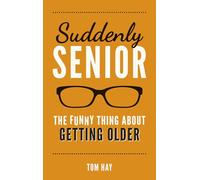 Suddenly Senior: The Funny Thing About Getting Older
