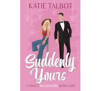 Suddenly Yours: A sweet Billionaire Rom-Com: 3 (Celebrity Love in New Orleans)