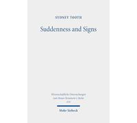 Suddenness and Signs: The Eschatologies of 1 and 2 Thessalonians: 610 (Wissenschaftliche Untersuchungen zum Neuen Testament 2. Reihe)
