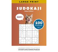 SUDOKAJI - Relax Edition: A BEGINNER-FRIENDLY COLLECTION OF 100 EASY-LEVEL SUDOKU PUZZLES (SUDOKAJI - Gentle Sudoku Series with Catitude)