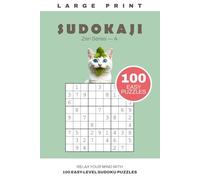 SUDOKAJI Zen Series - A: GENTLE BEGINNINGS: SOFT START TO SUDOKU WITH 100 CALM & CLEAR PUZZLES (SUDOKAJI - Gentle Sudoku Series with Catitude)