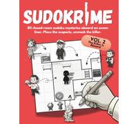 SUDOKRIME : The Killer Is Aboard: 80 closed-room sudoku mysteries aboard an ocean liner. Place the suspects, unmask the killer.