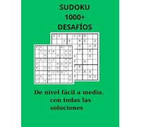 SUDOKU 1000+DESAFíOS: De nivel fácil a medio, con todas las soluciones