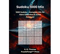 Sudoku 1000 Mix: 1000 Sudoku - Komplett-Mix für klare Gedanken & echte Ausdauer (Qualität trifft Quantität - Gemischte Sudoku)