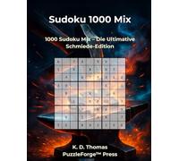 Sudoku 1000 Mix: 1000 Sudoku Mix - Die Ultimative Schmiede-Edition (Qualität trifft Quantität - Gemischte Sudoku)