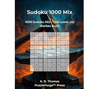 Sudoku 1000 Mix: 1000 Sudoku Mix - Drei Level, ein starkes Buch (Qualität trifft Quantität - Gemischte Sudoku)