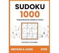 Sudoku 1000 Puzzles Book for adults and teens 2026 | Medium & Hard | Solutions included: Sudoku for Brain Training - Challenging Logic Games with Complete Answer Key (Sudoku 1000 Puzzle Series 2026)