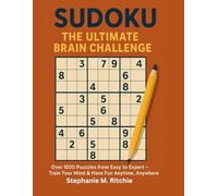 SUDOKU +1000: The Ultimate Brain Challenge: Over 1000 Puzzzles from Easy to Expert - Train Your Mind & Have Fun Anytime, Anywhere