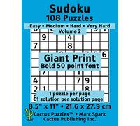 Sudoku - 108 Puzzles; Easy, Medium, Hard and Very Hard; Volume 2; Giant Print (Cactus Puzzles): 1 puzzle/pg,1 solution/pg; 8.5" x 11"; 21.6 x 27.9 cm; Bold 50 Point Font (Giant Print Sudoku 9x9)