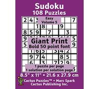 Sudoku - 108 Puzzles; Easy; Volume 5; Giant Print (Cactus Puzzles): 1 puzzle/pg,1 solution/pg; 8.5" x 11"; 21.6 x 27.9 cm; Bold 50 Point Font (Giant Print Sudoku 9x9)