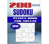 Sudoku 12×12 Puzzle for Adults - Expert (200 Puzzles): 200 Expert 12×12 Sudoku Puzzles - Extreme Large Grid Logic, Brain Training, and Elite Challenges (2026)