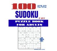 Sudoku 12×12 Puzzle for Adults - Hard: 100 Hard 12×12 Sudoku Puzzles - Advanced Large Grid Brain Games and Logic Challenges (2026)