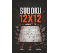 Sudoku 12x12: 100 Large-Grid Sudoku Puzzles to Strengthen Focus, Logic, and Concentration