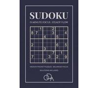 SUDOKU 15 MINUTE FOCUS : STEADY FLOW: Medium Sudoku for Steady Flow | 100 Puzzles for 15-Minute Balanced Focus and Clear Thinking | 6 x 9 Inches, 124 ... | Daily Brain Training & Solutions Included