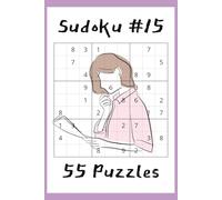 Sudoku #15: Number Puzzles with Easy to Read Print | 6x9 inches, 110 pages | 55 puzzles