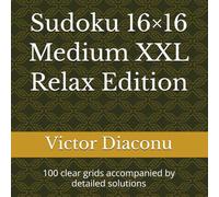 Sudoku 16×16 Medium XXL Relax Edition: 100 clear grids accompanied by detailed solutions (MegaGrid 16×16 Series)