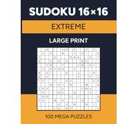 Sudoku 16x16: 100 Extreme Mega Puzzles for Adults | Large Print (Mega Sudoku)