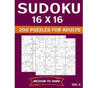 sudoku 16x16 200 puzzles MEDIUM TO HARD: for adults vol 5