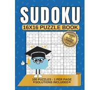 SUDOKU 16x16 PUZZLE BOOK: A Collection of 100 Mind-Boosting Challenges from Hard to Super Hard with Solutions (Volume 2)