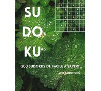 SUDOKU - 200 Grilles | Facile à Expert | Solutions Incluses | Niveau Progressif | Série Nature Volume 6: Livre de Sudoku pour Adultes | Grand Format | Grilles Uniques et 4 Niveaux de Difficulté | Idéal pour se Détendre et Stimuler le Cerveau