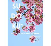 SUDOKU - 200 Grilles | Facile à Expert | Solutions Incluses | Niveau Progressif | Série Nature Volume 8: Livre de Sudoku pour Adultes | Grand Format | Grilles Uniques et 4 Niveaux de Difficulté | Idéal pour se Détendre et Stimuler le Cerveau